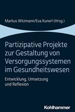 Partizipative Projekte zur Gestaltung von Versorgungssystemen im Gesundheitswesen