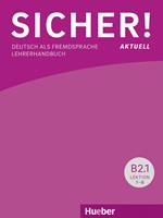 Sicher! Aktuell. Deutsch als Fremdsprache. B2. Lehrerhandbuch. Per le Scuole superiori. Con espansione online