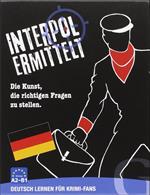 Interpol ermittelt. Die Kunst, die richtigen Fragen zu stellen. Niveau A2-B1. Con Carte