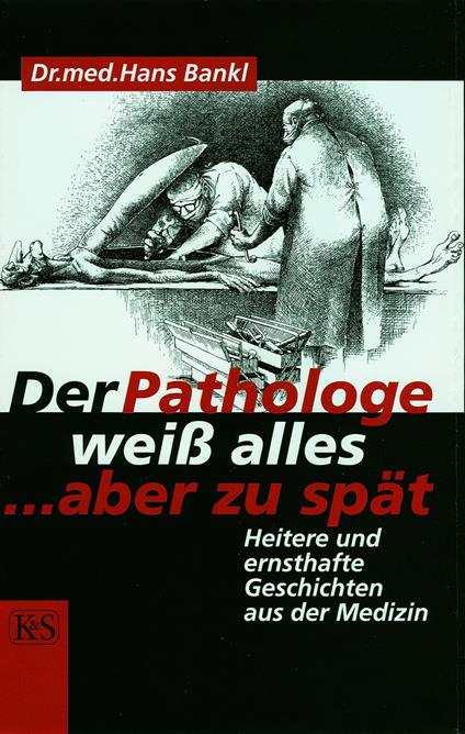 Der Pathologe weiß alles … aber zu spät