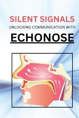 Silent Signals Unlocking Communication with Echonose - Benjamin David - cover