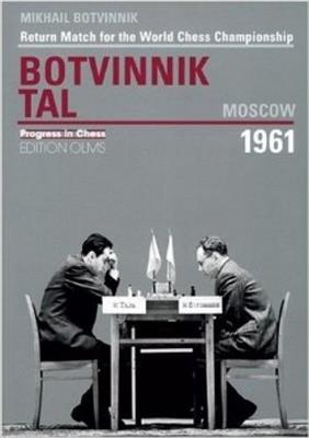 World Championship Return Match Botvinnik V Tal, MOSCOW 1961 - Mikhail Botvinnik - cover