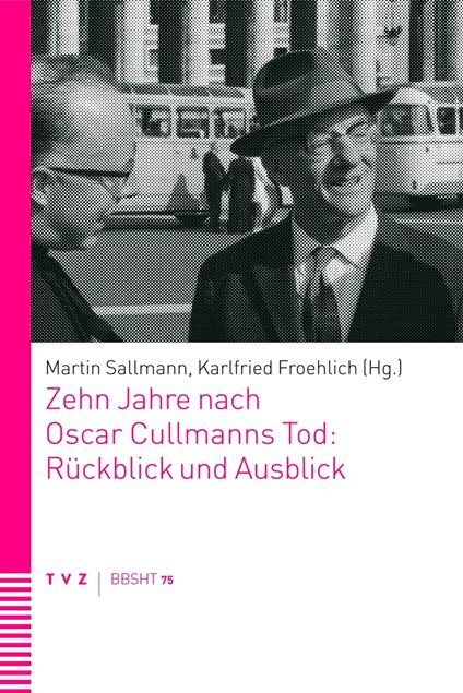 Zehn Jahre nach Oscar Cullmanns Tod: Rückblick und Ausblick