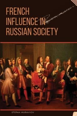 French Influence in Russian Society - Stepan Muravyov - cover