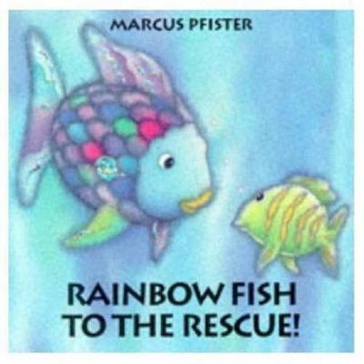 Rainbow Fish to the Rescue! - Marcus Pfister - cover