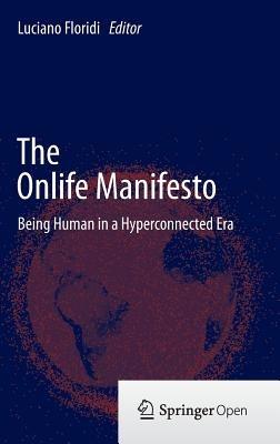 The Onlife Manifesto: Being Human in a Hyperconnected Era - cover