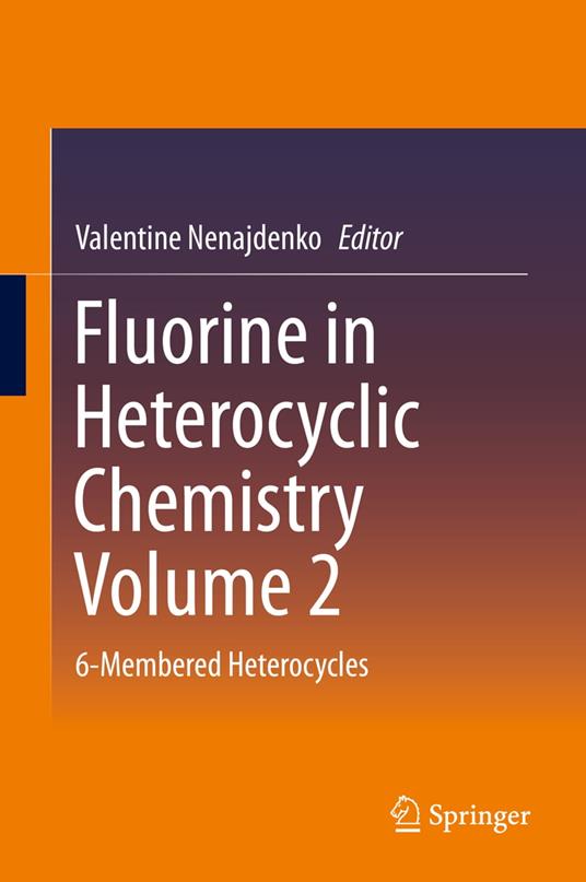 Fluorine in Heterocyclic Chemistry Volume 2