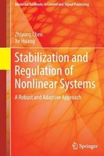 Stabilization and Regulation of Nonlinear Systems: A Robust and Adaptive Approach