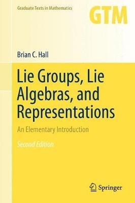 Lie Groups, Lie Algebras, and Representations: An Elementary Introduction - Brian Hall - cover