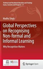 Global Perspectives on Recognising Non-formal and Informal Learning: Why Recognition Matters