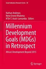 Millennium Development Goals (MDGs) in Retrospect: Africa’s Development Beyond 2015