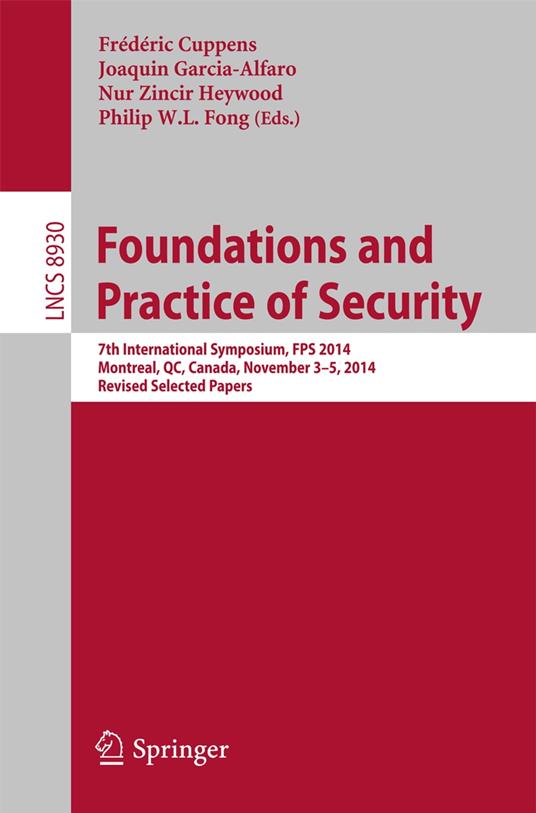 Foundations and Practice of Security - Cuppens, Frédéric - Garcia-Alfaro,  Joaquin - W. L. Fong, Philip - Zincir Heywood, Nur - Ebook in inglese -  EPUB2 con Adobe DRM | IBS