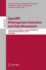 OpenMP: Heterogenous Execution and Data Movements: 11th International Workshop on OpenMP, IWOMP 2015, Aachen, Germany, October 1-2, 2015, Proceedings