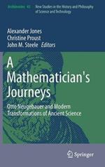 A Mathematician's Journeys: Otto Neugebauer and Modern Transformations of Ancient Science