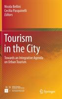 Tourism in the City: Towards an Integrative Agenda on Urban Tourism