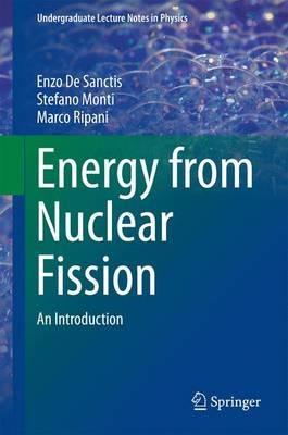 Energy from Nuclear Fission: An Introduction - Enzo De Sanctis,Stefano Monti,Marco Ripani - cover