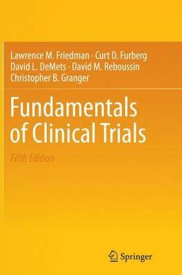 Fundamentals of Clinical Trials - Lawrence M. Friedman,Curt D. Furberg,David L. DeMets - cover