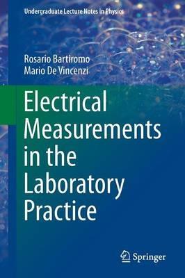 Electrical Measurements in the Laboratory Practice - Rosario Bartiromo,Mario De Vincenzi - cover