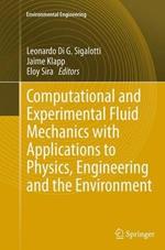 Computational and Experimental Fluid Mechanics with Applications to Physics, Engineering and the Environment