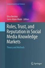 Roles, Trust, and Reputation in Social Media Knowledge Markets: Theory and Methods