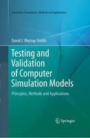 Testing and Validation of Computer Simulation Models: Principles, Methods and Applications - David J. Murray-Smith - cover