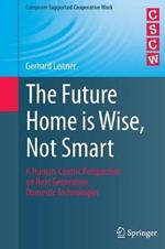 The Future Home is Wise, Not Smart: A Human-Centric Perspective on Next Generation Domestic Technologies