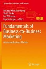 Fundamentals of Business-to-Business Marketing: Mastering Business Markets