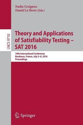 Theory and Applications of Satisfiability Testing – SAT 2016: 19th International Conference, Bordeaux, France, July 5-8, 2016, Proceedings - cover