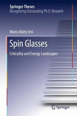 Spin Glasses: Criticality and Energy Landscapes - Marco Baity Jesi - cover