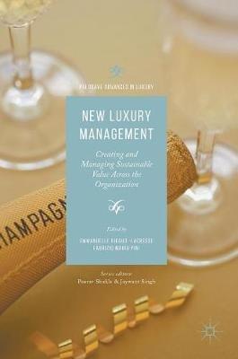 New Luxury Management: Creating and Managing Sustainable Value Across the Organization - cover