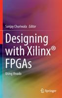 Designing with Xilinx (R) FPGAs: Using Vivado