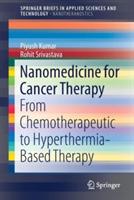 Nanomedicine for Cancer Therapy: From Chemotherapeutic to Hyperthermia-Based Therapy - Piyush Kumar,Rohit Srivastava - cover