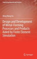 Design and Development of Metal-Forming Processes and Products Aided by Finite Element Simulation