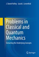 Problems in Classical and Quantum Mechanics