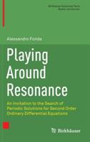 Playing Around Resonance: An Invitation to the Search of Periodic Solutions for Second Order Ordinary Differential Equations - Alessandro Fonda - cover
