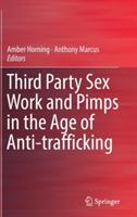 Third Party Sex Work and Pimps in the Age of Anti-trafficking