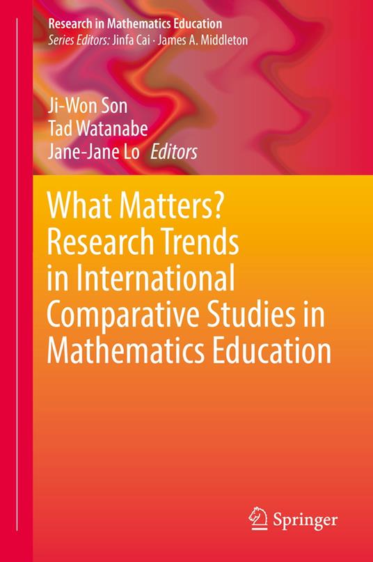 What Matters? Research Trends in International Comparative Studies in Mathematics Education