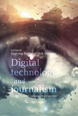 Digital Technology and Journalism: An International Comparative Perspective - cover