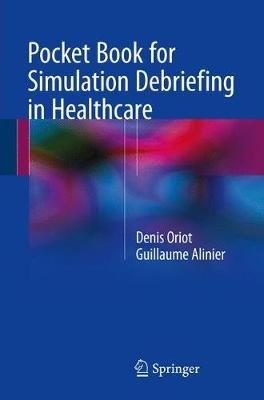 Pocket Book for Simulation Debriefing in Healthcare - Denis Oriot,Guillaume Alinier - cover