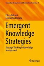 Emergent Knowledge Strategies: Strategic Thinking in Knowledge Management