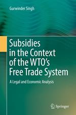 Subsidies in the Context of the WTO's Free Trade System