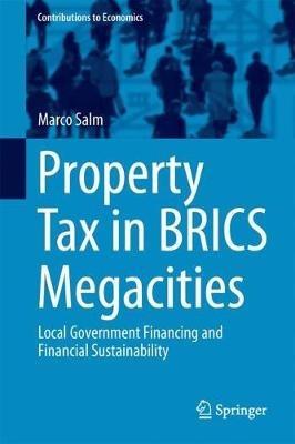 Property Tax in BRICS Megacities: Local Government Financing and Financial Sustainability - Marco Salm - cover