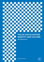 Police Socialisation, Identity and Culture