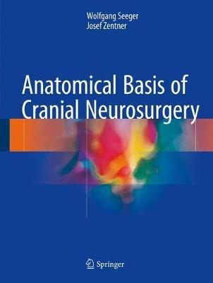 Anatomical Basis of Cranial Neurosurgery - Wolfgang Seeger,Josef Zentner - cover