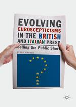 Evolving Euroscepticisms in the British and Italian Press