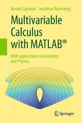 Multivariable Calculus with MATLAB®: With Applications to Geometry and Physics - Ronald L. Lipsman,Jonathan M. Rosenberg - cover