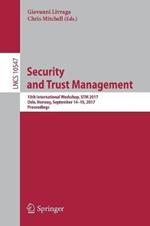 Security and Trust Management: 13th International Workshop, STM 2017, Oslo, Norway, September 14–15, 2017, Proceedings