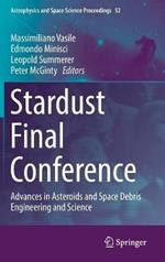 Stardust Final Conference: Advances in Asteroids and Space Debris Engineering and Science