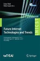 Future Internet Technologies and Trends: First International Conference, ICFITT 2017, Surat, India, August 31 - September 2, 2017, Proceedings