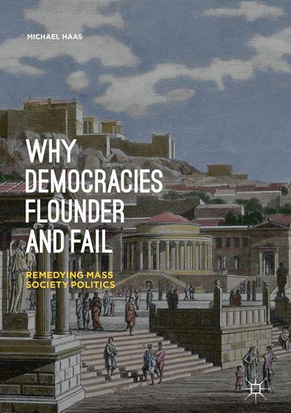 Why Democracies Flounder and Fail